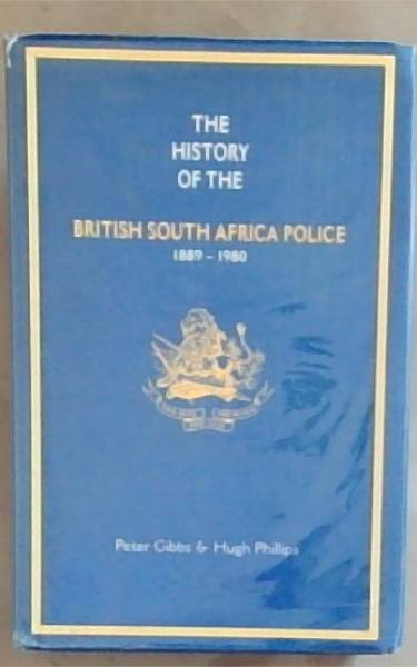 The History Of The British South Africa Police 1889-1980 (Three Volumes Combined)