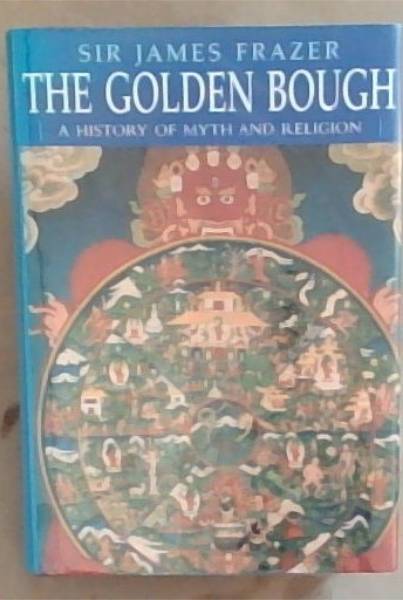 The Golden Bough: A History of Myth and Religion (Abridged Version)