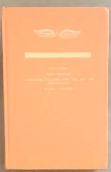The Sufi Message Of Hazrat Inayat Khan: Volume III Education , Rasa Shastra, Character-Buliding and The Art Of Personality, Moral Culture