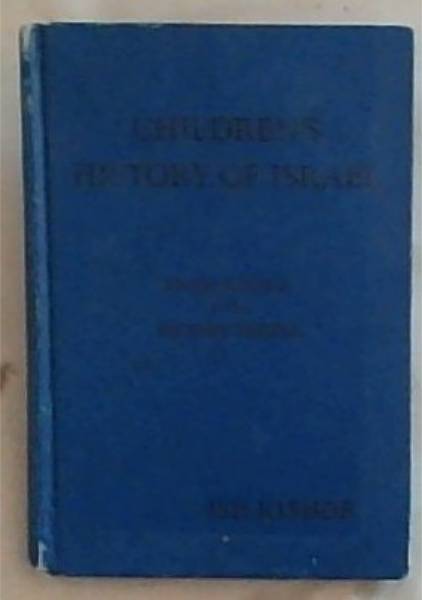 Children's History Of Israel: From The Creation To The Present Time A New Presentation