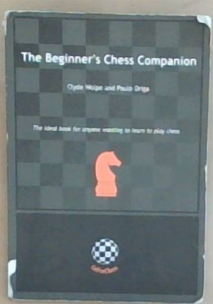 The Beginner's Chess Companion: The ideal book for anyone wanting to learn to play chess