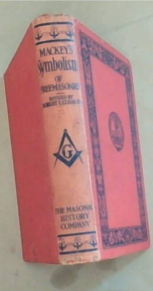 Mackey's Symbolism Of Freemasonry: It's Science, Philosophy, Legends, Myths and Symbols