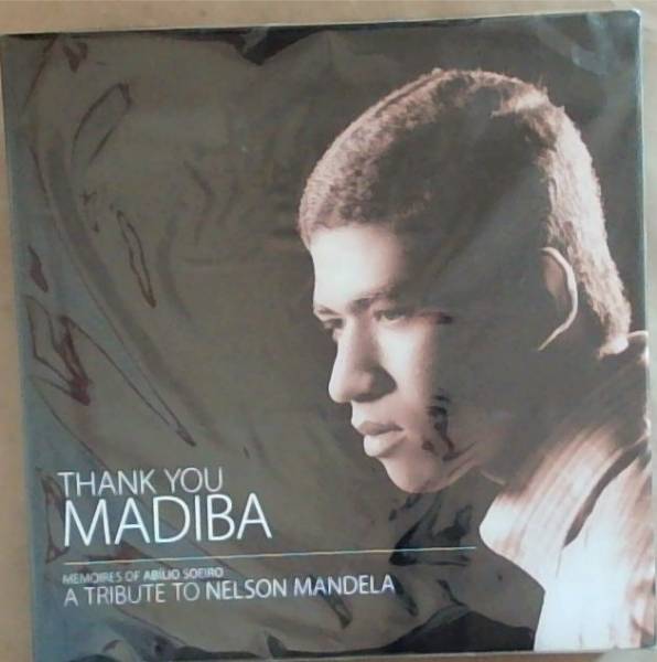 Thank you Madiba: Memories of Abilio Soeiro, A Tribute to Nelson Mandela (Signed by the Author)