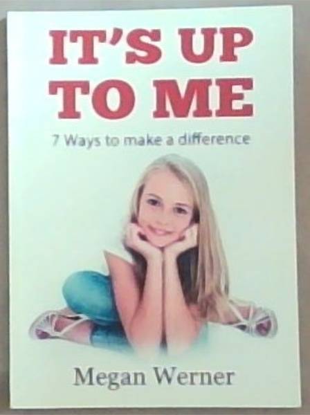 It's Up To Me: 7 Ways To Make A Difference