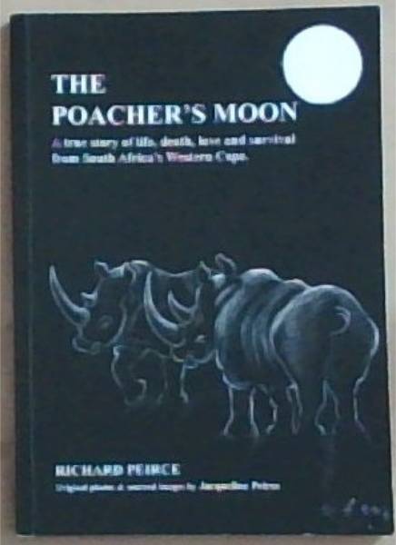 The Poacher's Moon: A True story of life, death, love and survival from South Africa's Western Cape