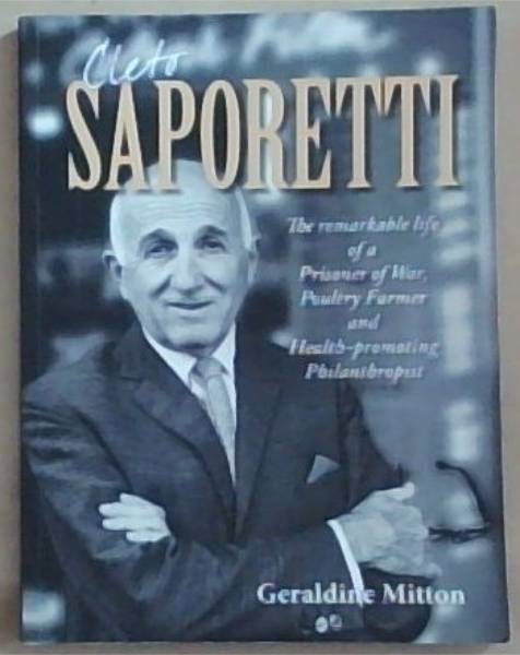 Cleto Saporetti: The remarkable life of a Prisoner of War, Poultry Farmer and Health-promoting Philanthropist