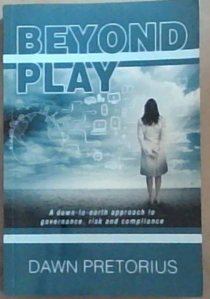 Beyond Play: A down-to-earth approach to governance, risk and compliance