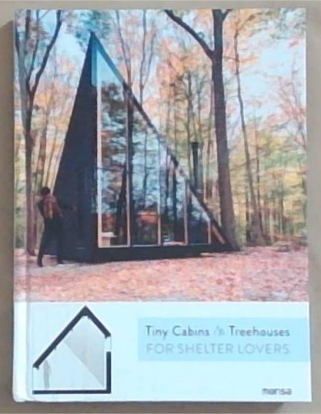 Tiny Cabins and Treehouses For Shelter Lovers