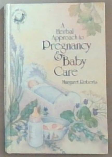 A Herbal Approach to Pregnancy and Baby Care