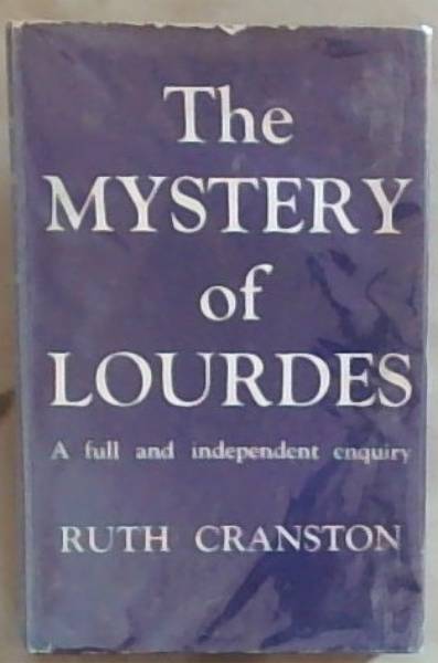 The Mystery Of The Lourdes: A full and independent enquiry
