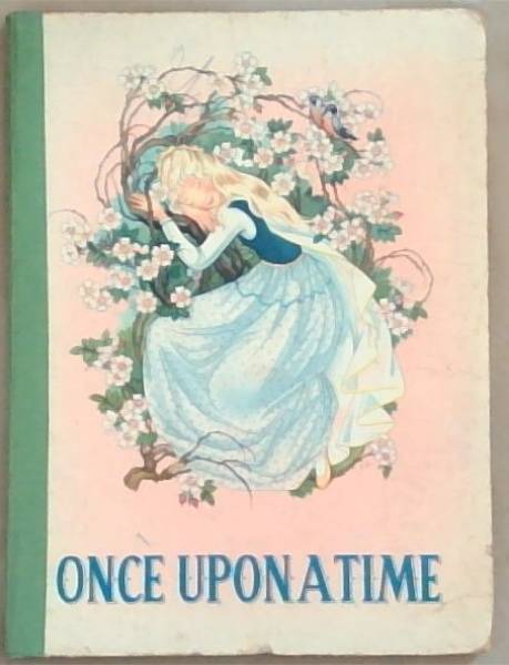 Once Upon A Time: Contains 4 Stories: Little Red Riding Hood / The Ginger-Bread House / The Sleeping Beauty / Snow-Whit and Rose-Red