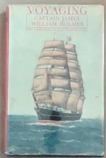 Voyaging: Captain James William Holmes