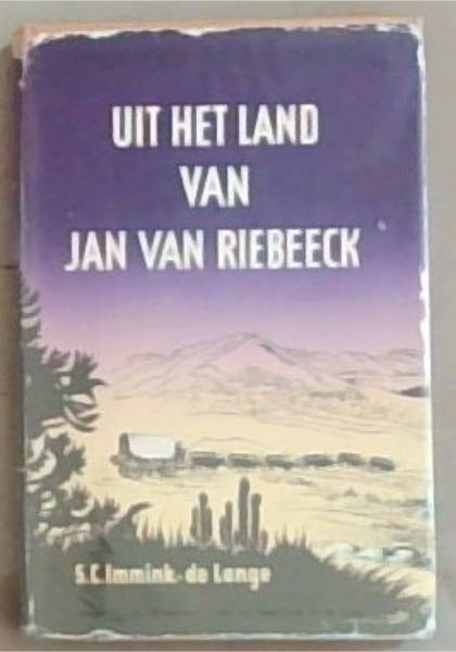 Uit Het Land Van Jan Van Riebeeck (Signed and Inscribed by the Author S.C. Immink-De Lange)