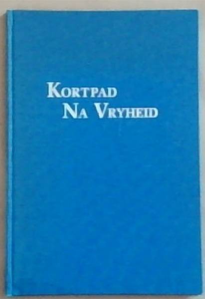 Kortpad Na Vryheid (Signed and Inscribed by Louis Naude)