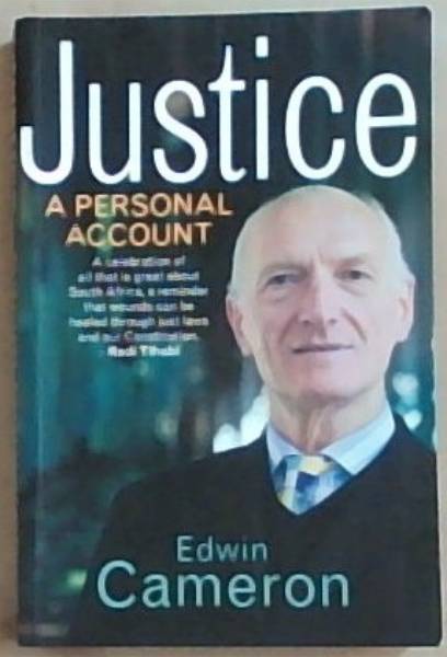 Justice: A Personal Account (Signed and Inscribed by the Author Justice Edwin Cameron)