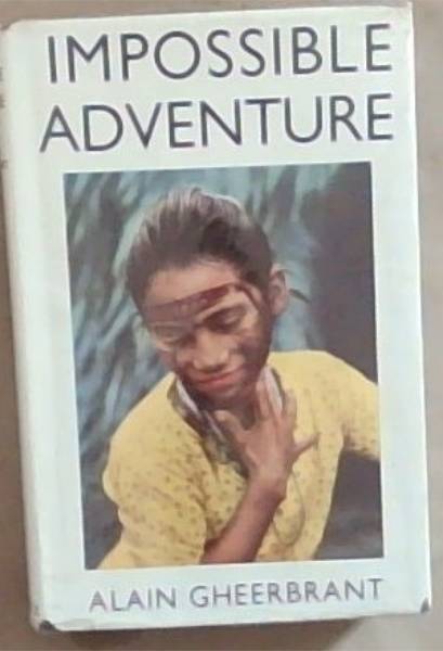 Impossible Adventure: Journey to the Far Amazon