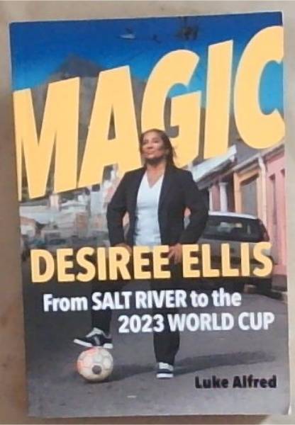 Magic: From Salt River to the 2023 World Cup (Signed and Inscribed by the Desire Ellis)