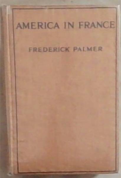 America In France: The Story Of The Making Of An Army