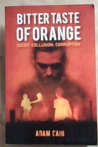 Bitter Taste Of Orange: Deceit, Collusion, Corruption