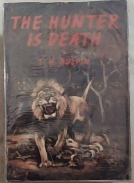 The Hunter Is Death (Signed by the Author, T.V. Bulpin)
