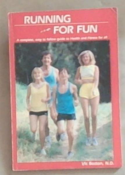 Running For Fun: A complete, easy to follow guide to Health and Fitness for all (Signed by the author Vic Boston)