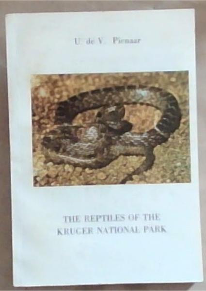 The Reptiles Of The Kruger National Park (Signed and Inscribed by the Author U. de V. Pinaar)