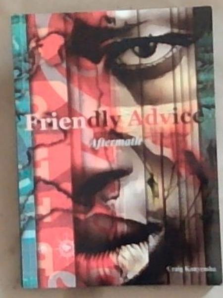 Friendly Advice: Aftermath (Signed and inscribed by the author Craig Kanyemba)