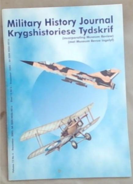 Military History Journal (incorporating Museum Review): Krygshistoriese Tydskrif (met Museum Revue ingesluit) Volume 12 No.6 - December 2003 / Deel 12 Nr 6 - Desember 2003
