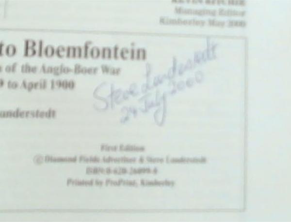 From Belmont to Bloe mfontein: The western campaign of the Anglo-Boer War, February 1899 to April 1900 , (Signed by the Author Steve Lunderstedt)