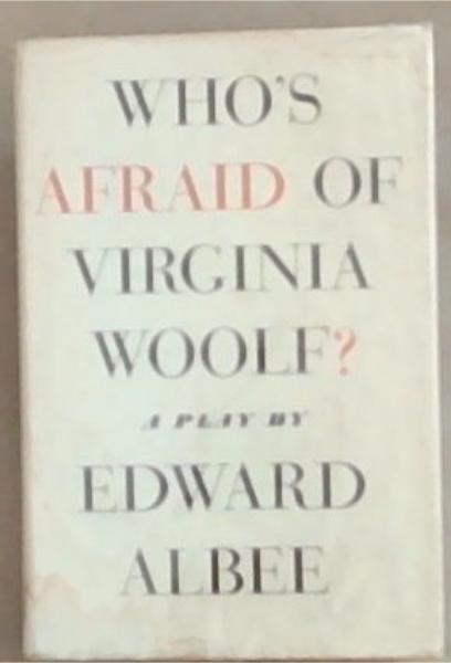Who's Afraid of Virinia Woolf A Play