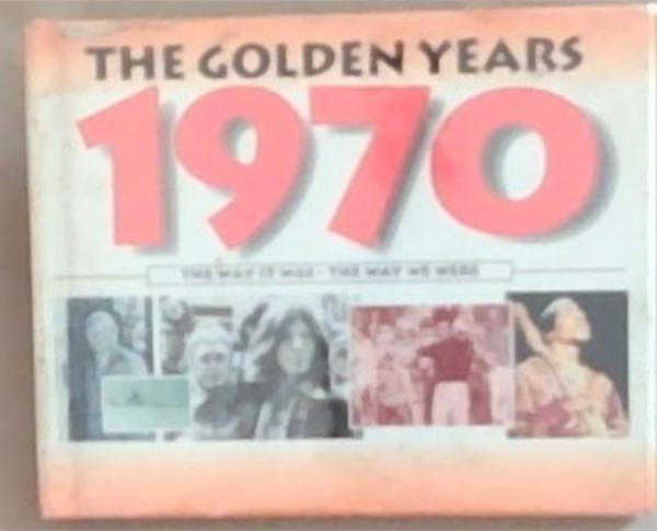 The Golden Years 1970: The Way It Was The Way We Were