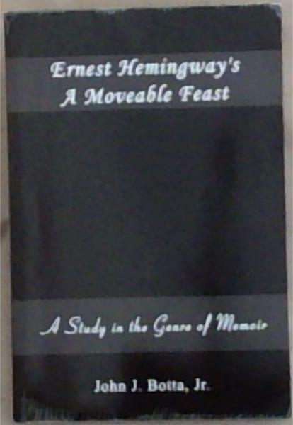 Ernest Hemingway's A Moveable Feast: A Study in the Genre of Memoir (Books Library)