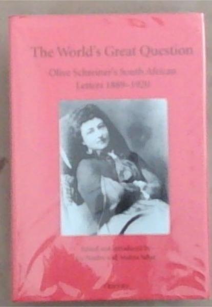 The World's Great Question: Olive Schreiner's South African Letters 1889-1920 (Second Series/Tweede reeks No. 45)