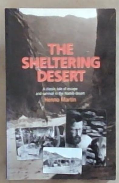 The Sheltering Desert: A Classic Tale of Escape and Survival in the Namib Desert