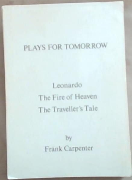 Plays For Tomorrow: Leonardo / The Fire of Heaven/ The Traveller's Tale