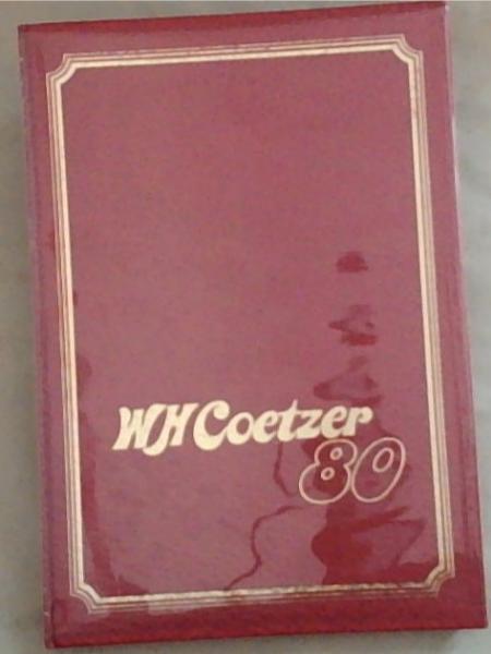 WH Coetzer 80: The autobiography of WH Coetzer (Limited to 1000 numbered copies, this is number 73) Signed by the Author W.H. Coetzer