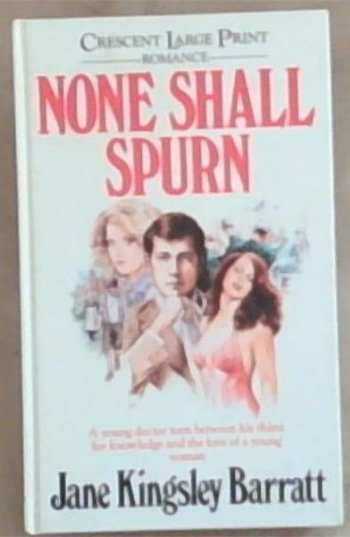None Shall Spurn: Crescent Large Print Romance