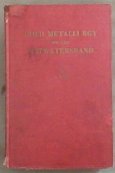 Gold Metallurgy On The Witwatersrand