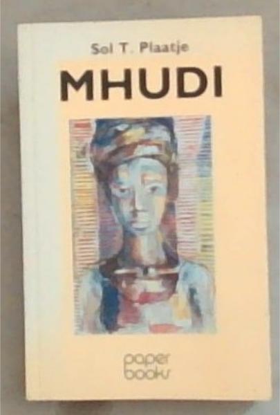 Mhudi: An Epic of South African Native Life a Hundred Years Ago (Paperback Books)