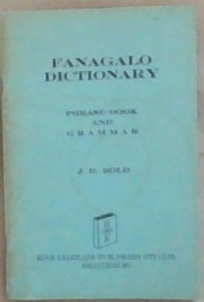 Dictionary: Phrase-Book And Grammar Of Fanagalo