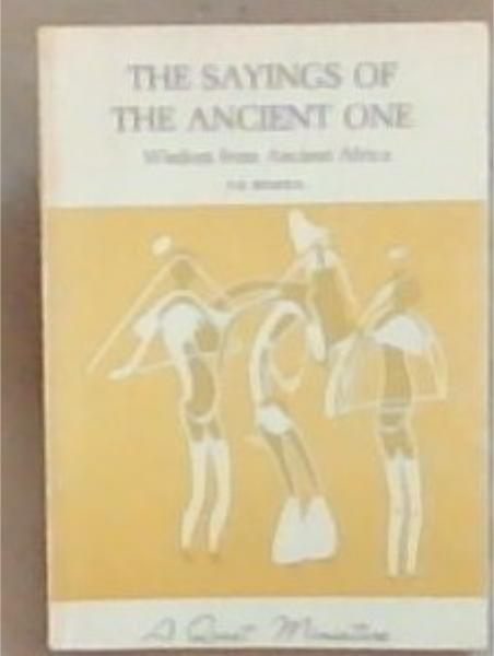 The Sayings Of The Ancient One: Wisdom form Ancient Africa (A Quest Book Miniature)