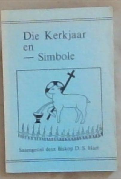 Die Kerkjaar en Simbole (Signed by the Author Biskop D.S. Hart)