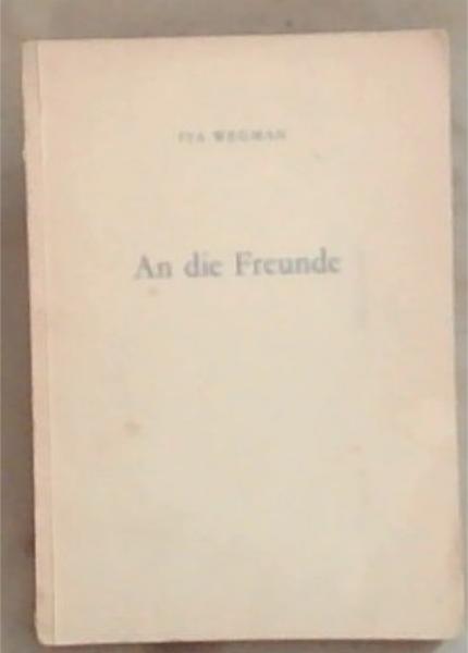 An Die Freunde: Aufsatze und Berichte aus den Jabren 1925-27