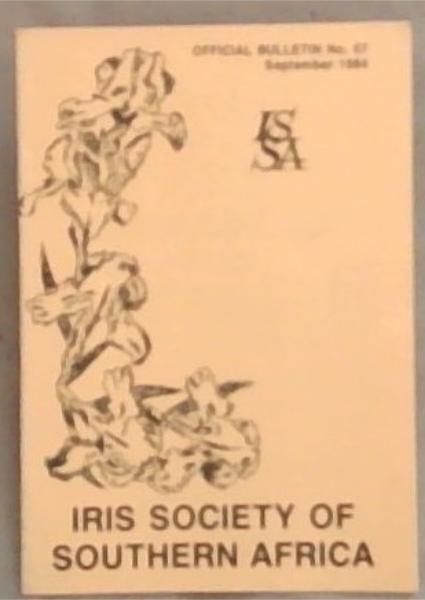 The IRIS Society of Southern Africa Founded 20 April 1953 September 1984 Bulletin 57: All IRIS Show Date-6 October 1984.