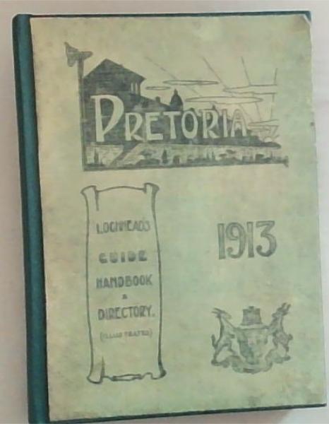 Lochead's Guide, Hand Book and Directory Of Pretoria (Illustrated)