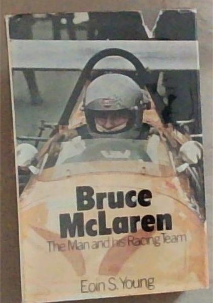 Bruce McLaren: The Man and his Racing Team