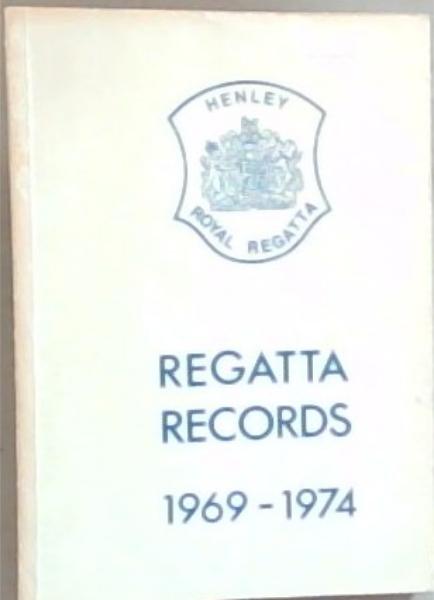 Henley Royal Regatta: Regatta Records 1969-1974