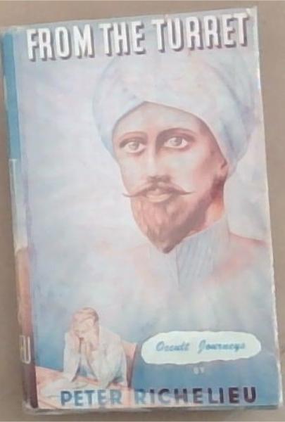 From The Turret: The Occult Journeys Of Peter Richelieu