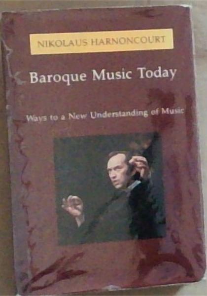 Image for Baroque Music Today: Music as Speech, Ways to a New Understanding of Music Baroque Music Today: Music as Speech, Ways to a New Understanding of Music
