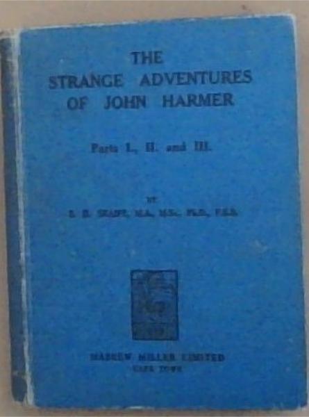 The Strange Adventures Of John Harmer Parts I, II, and III (Part I : Doctor Tertius and the Insects / Part II: Dr Secundus And The Birds / Part III: Dr. Primus and the Sea Creatures)